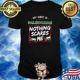 My Wife Is Palestinian Nothing Scares me Palestine Heritage Roots Flag Shirt