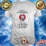 Never Underestimate A Woman Who Loves Lacrosse and Was Born In August Blood Moon Shirt