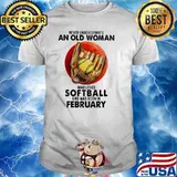 Never Underestimate An Old Woman Who Loves Softball And Was Born In February Blood Moon Shirt