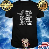 Roll Me Up And Smoke Me When I Die Legend Willie Nelson Signature Shirt