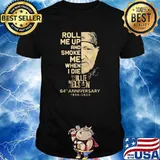 Roll Me Up And Smoke Me When I Die Willie Nelson 64th Anniversary 1956 2020 Signature Shirt