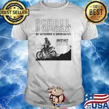 School is important but motocross is importanter shirt