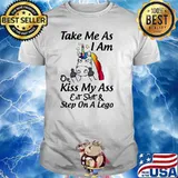 Take Me As I Am Or Kiss My Ass Eat Shit And Step On A Lego Unicorn Shirt