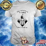 The Adventure Is Calling And I Must Go Hiking Shirt