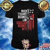 When Tyranny Becomes Law Rebellion Becomes Duty Veterans Gun Shirt