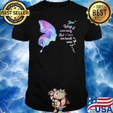 Your wings were ready But our hearts were not butterfly hologram Shirt