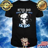 After God Made Me He Said Ta Da Snoopy Shirt