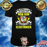 Alle Maend Er Skabt Lige Men Kun De Bedste Bliver Shirt