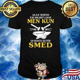 Alle Maend Er Skarbt Lige Men Kun Shirt
