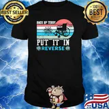 Back up terry put it in reverse firework 4th of July shirt