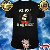 Be You The World Will Adjust Mickey Shirt
