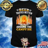Beer Tastes Better Around The Campfire Shirt