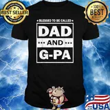 Blessed To Be Called Dad And Papa Father's Day Funny T-Shirt