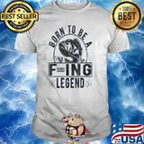 Born To Be A Fishing Legend T-Shirt