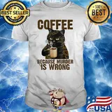 Coffee Because Murder Is Wrongs Cat Lover T-Shirt