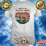 Come to the sloth side we have naps vintage shirt