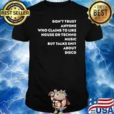 Dont trust anyone who claims to like house or techno music but talks T-Shirt