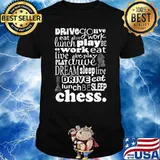Drive Go Live Eat Live Work Chess Player Eat Sleep Play Chess T-Shirt