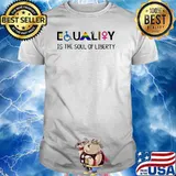 Equality Is The Soul Of Liberty LGBT Shirt