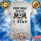 Every Great Soccer Mom Drops The F Bomb Lepoard Shirt