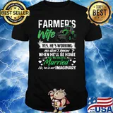 Farmer Wife Yes hes working no dont know when hell be home married tractor shirt