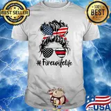 Fire Wife Life Firefighter Wife 4th Of Julyy Messy Bun T-Shirt