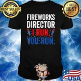 FIREWORKS DIRECTOR I run you run 4th of july independence shirt