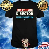 Fireworks Director I Run You Run T-Shirt