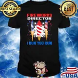 Fireworks Director If I Run You Run 4th Of July Independence T-Shirt