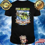 Fishing Fish Forever Work Whenever Shirt