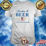 Freedom and beer thats why im here american flag shirt