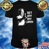 Get of my lawn shirt