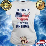 Go Shorty It's Your Birthday 4th of July T-Shirt Ladies tee