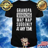 Grandpa Warning May Nap Suddenly At Any Time T-Shirt