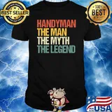 Handyman The Man The Myth The Legend Repairman T-Shirt