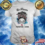 He Races Therefore I Drink Racing Girl Watercolor Shirt