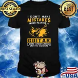 I dont make mistakes when playing a guitar i make spontaneous creative decisions shirt