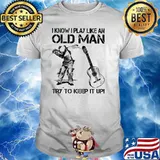 I Know I Play Like An Old Man Try To Keep It Up Golf And Guitar Shirt