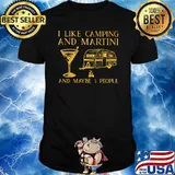 I Like Camping And Martini And Maybe 3 People Shirt