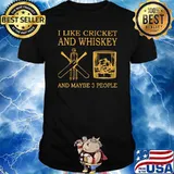 I Like Cricket And Whiskey And Maybe 3 People Shirt