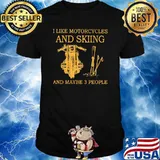 I Like Motorcycles And Skiing And Maybe 3 People Shirt