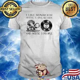 I Like Mushroom Hunting And Vinyl Records And Maybe 3 People Shirt