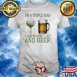 I'm A Simple MAn I Like Playing Golf And Beer Shirt