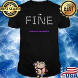 I'm Fine Fibromyalgia Warrior Shirt