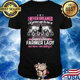 I never dreamed grow up to be a super sexy farmer lady but here i am killing it tractor shirt