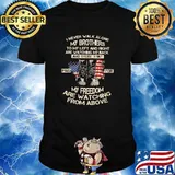 I never walk alone my brothers are watching my back and those that paid for my freedom are watching from above veteran american flag shirt