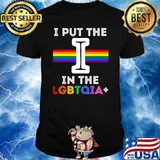 I Put The I In The LGBTQIA+ Rainbow Shirt