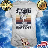 I Think I Need Glasses Because I Keep Seeing A Lot Of People With Two Faces Snoopy Vintage shirt