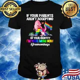 If Your Parents Aren't Accepting I'm Your Mom Now Freemom hugs Dragon LGBT Pride T-Shirt