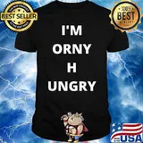 Im ORNY and UNGRY T-Shirt